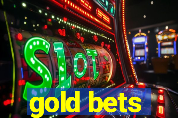 gold bets